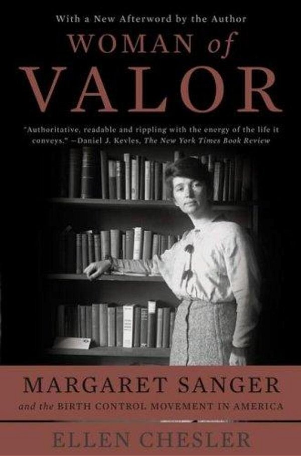 Woman Of Valor: Margaret Sanger And The Birth Control Movement In America-..