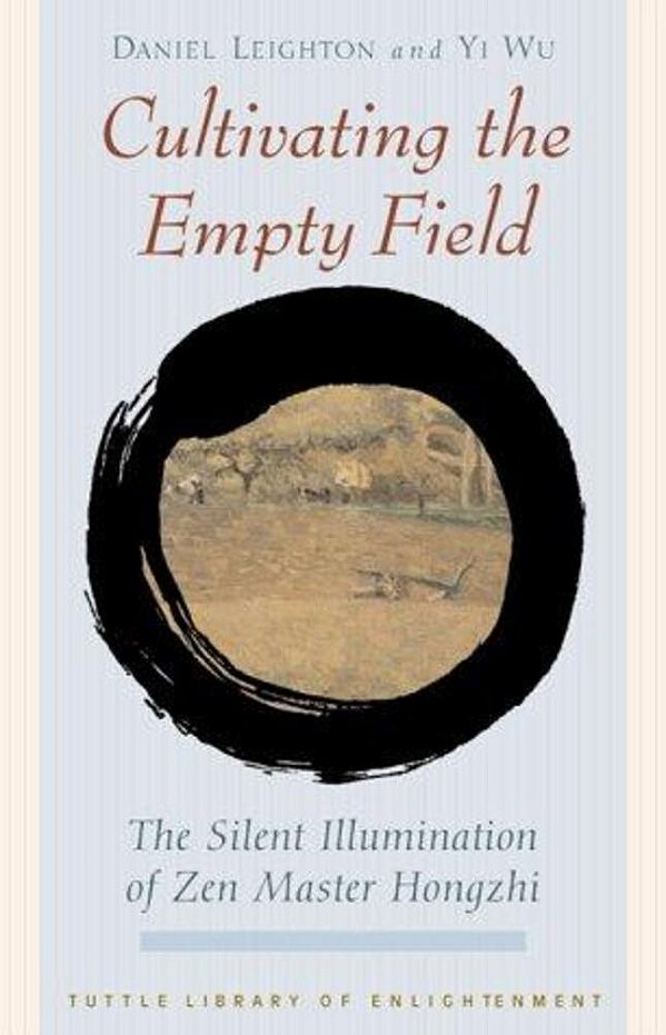 Cultivating The Empty Fields: The Silent Illumination Of Zen Master Hongzhi-..
