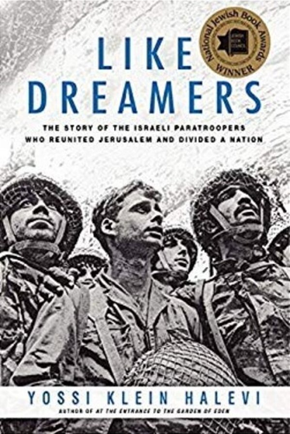Like Dreamers: The Story Of The Israeli Paratroopers Who Reunited Jerusalem And Divided A Nation-..