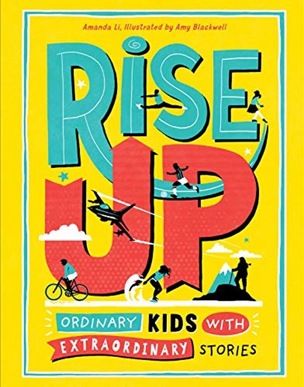 Rise Up: Ordinary Kids With Extraordinary Stories-..