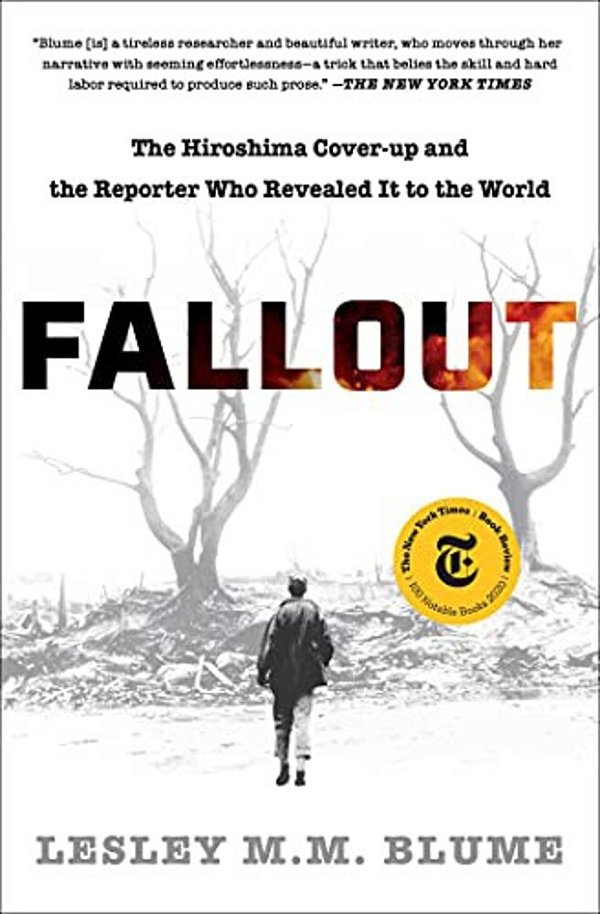 Fallout: The Hiroshima Cover-Up And The Reporter Who Revealed It To The World-..