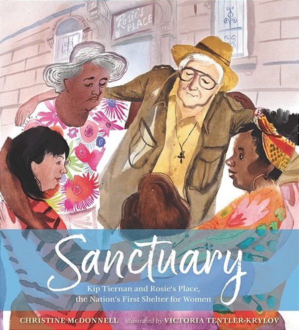 Sanctuary: Kip Tiernan And Rosie's Place, The Nation's First Shelter For Women-..