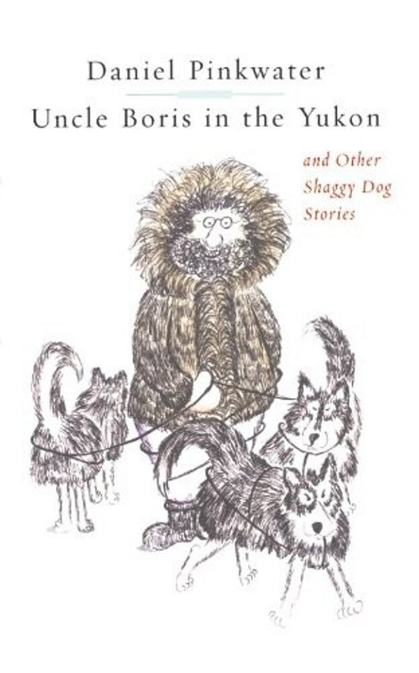 Uncle Boris In The Yukon And Other Shaggy Dog Stor-..