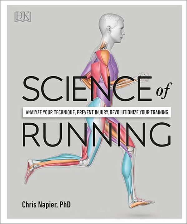 Science Of Running: Analyze Your Technique, Prevent Injury, Revolutionize Your Training-..