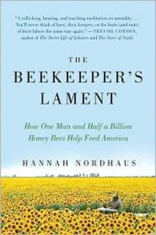 The Beekeeper's Lament: How One Man And Half A Billion Honey Bees Help Feed America-..