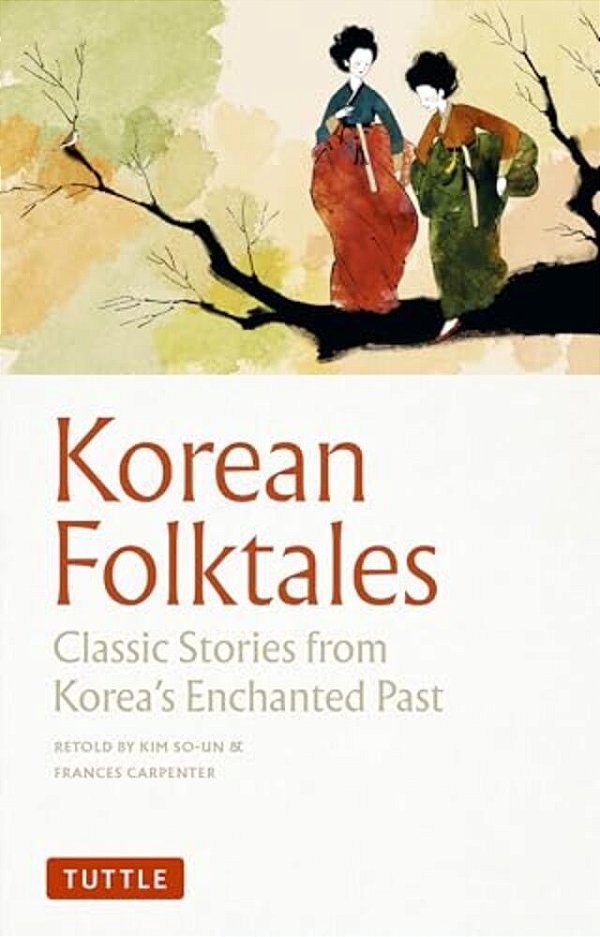 Korean Folktales: Classic Stories From Korea's Enchanted Past-..