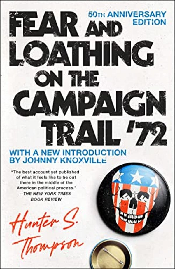 Fear And Loathing On The Campaign Trail '72-..