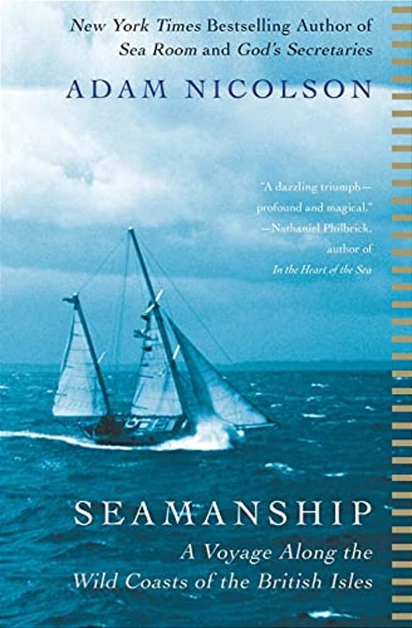 Seamanship: A Voyage Along The Wild Coasts Of The British Isles-..