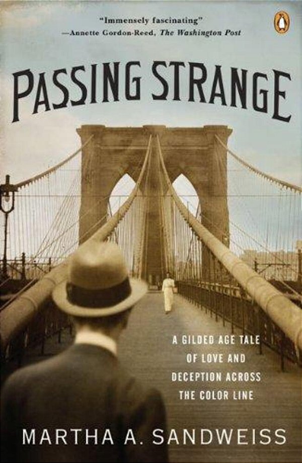 Passing Strange: A Gilded Age Tale Of Love And Deception Across The Color Line-..
