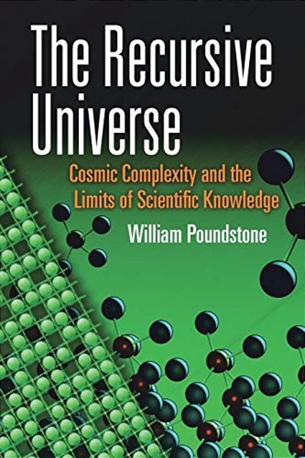 The Recursive Universe: Cosmic Complexity And The Limits Of Scientific Knowledge