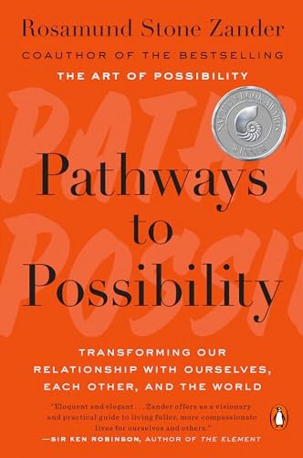 Pathways To Possibility: Transforming Our Relationship With Ourselves, Each Other, And The World-..