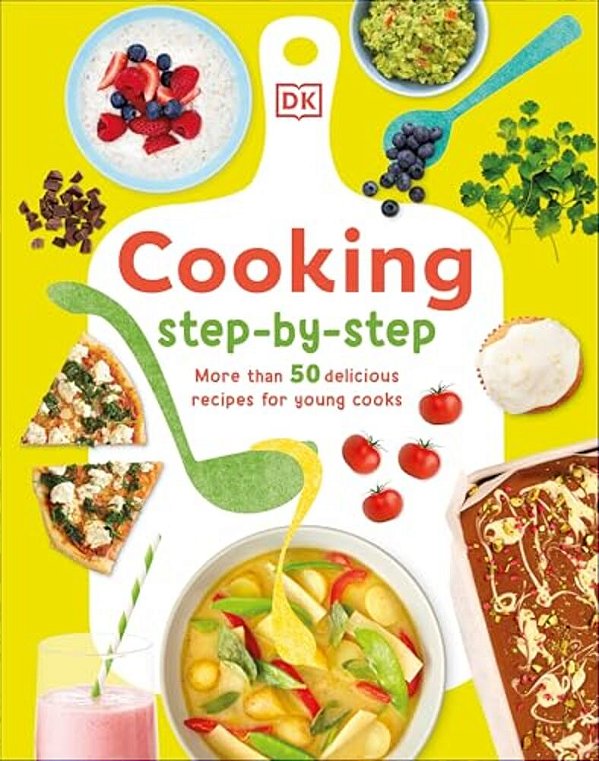 Cooking Step By Step: More Than 50 Delicious Recipes For Young Cooks-..