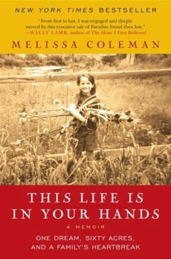 This Life Is In Your Hands: One Dream, Sixty Acres, And A Family's Heartbreak-..