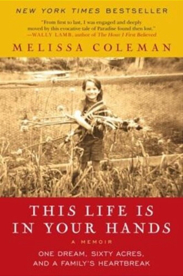This Life Is In Your Hands: One Dream, Sixty Acres, And A Family's Heartbreak-..