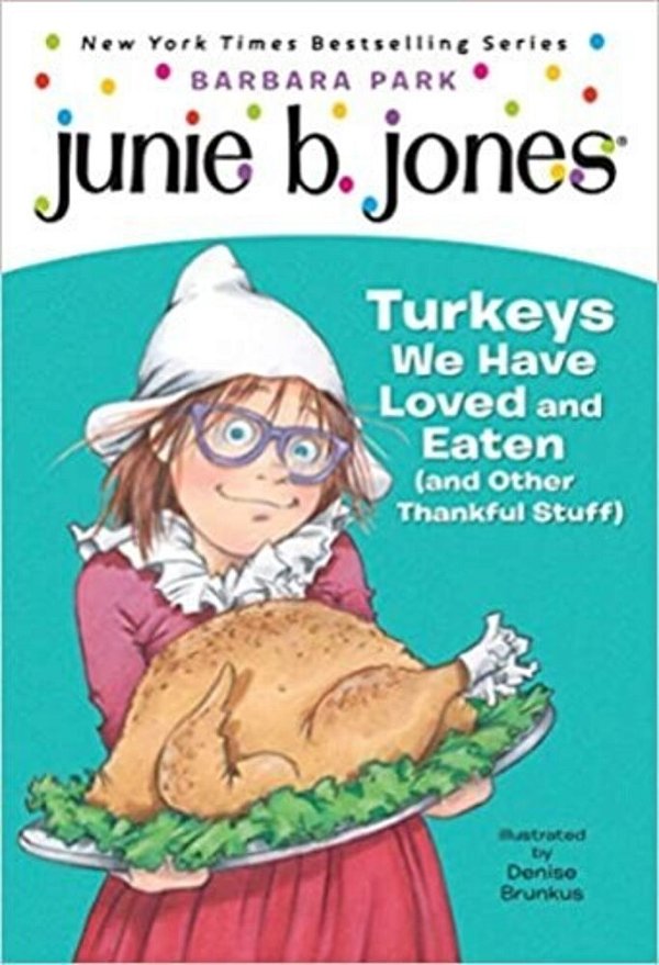 Junie B. Jones #28: Turkeys We Have Loved And Eaten (And Other Thankful Stuff)-..