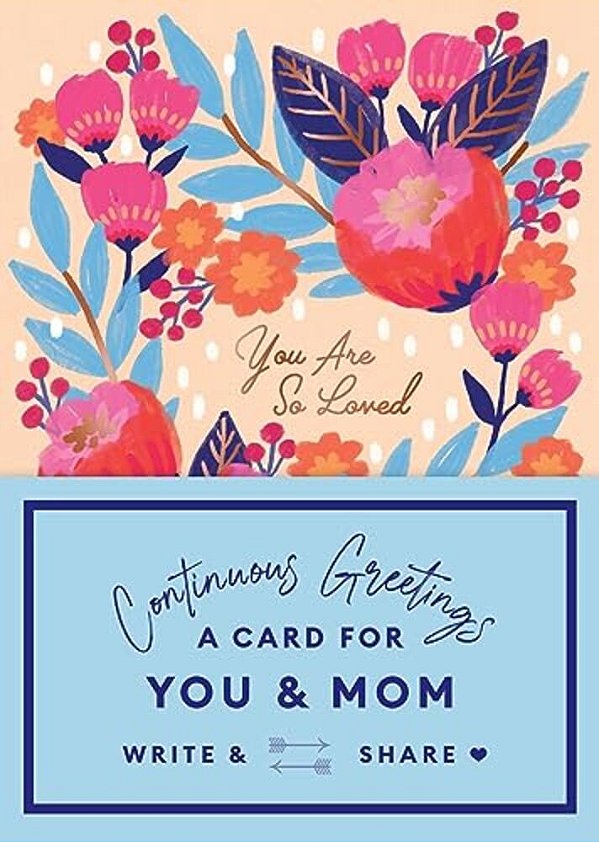 Continuous Greetings: A Card For You And Mom-..