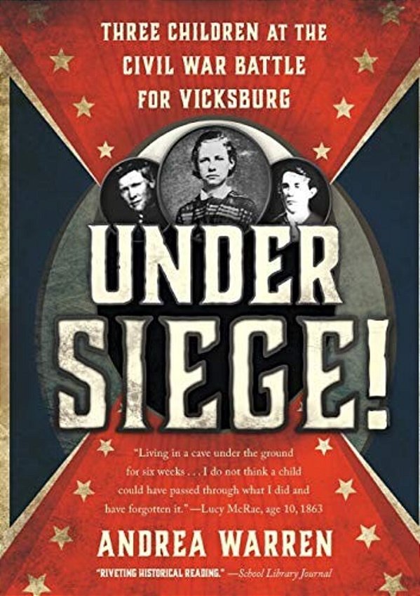 Under Siege!: Three Children At The Civil War Battle For Vicksburg-..