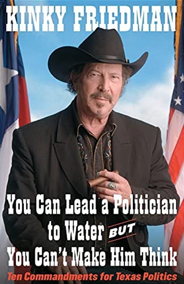 You Can Lead A Politician To Water, But You Can'T: Ten Commandments For Texas Politics-..
