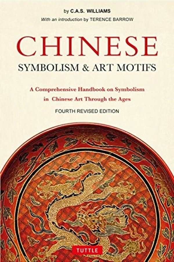 Chinese Symbolism & Art Motifs Fourth Revised Edition: A Comprehensive Handbook On Symbolism In Chinese Art Through The Ages-..