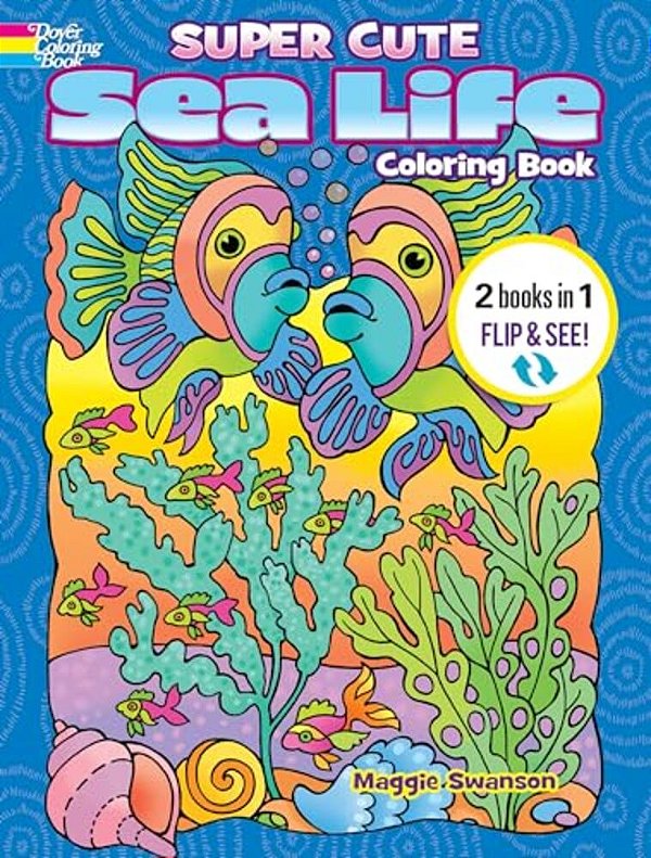 Super Cute Sea Life Coloring Book/Super Cute Sea Life Color By Number: 2 Books In 1/Flip And See!-..