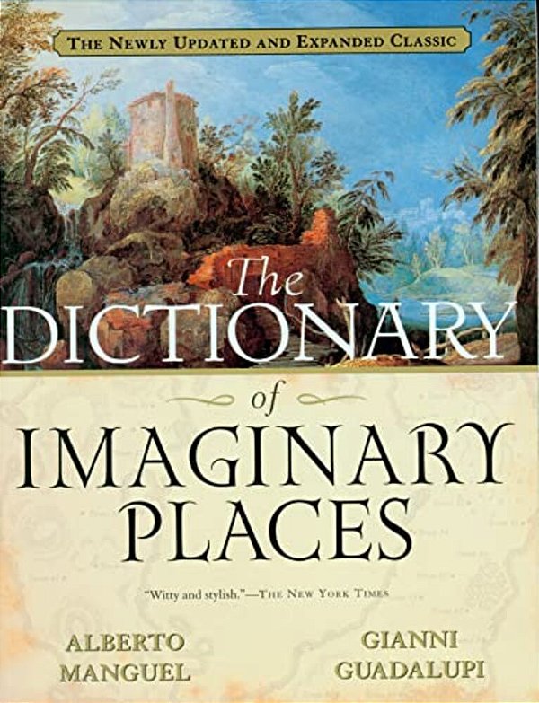 The Dictionary Of Imaginary Places: The Newly Updated And Expanded Classic-..