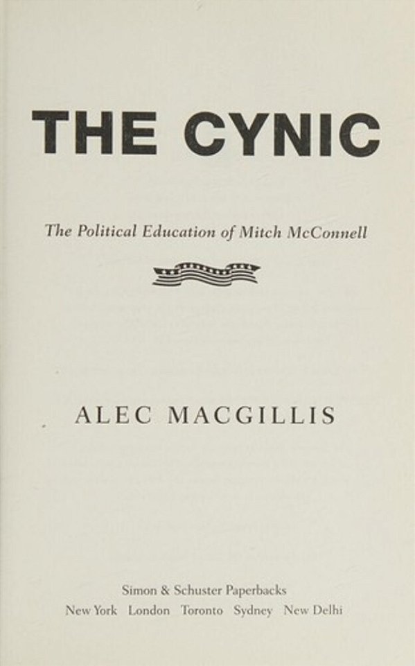 The Cynic: The Political Education Of Mitch Mcconnell-..