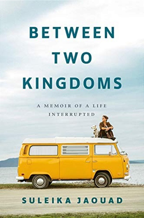 Between Two Kingdoms: A Memoir Of A Life Interrupted-..