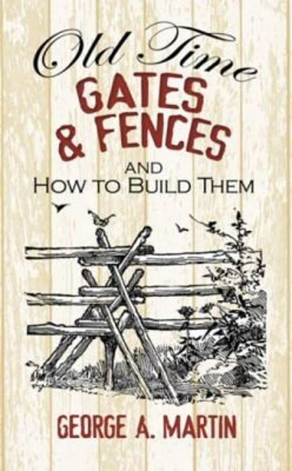 Old-Time Gates & Fences And How To Build Them-..