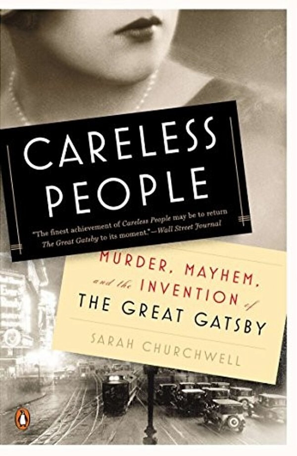 Careless People: Murder, Mayhem, And The Invention Of The Great Gatsby-..