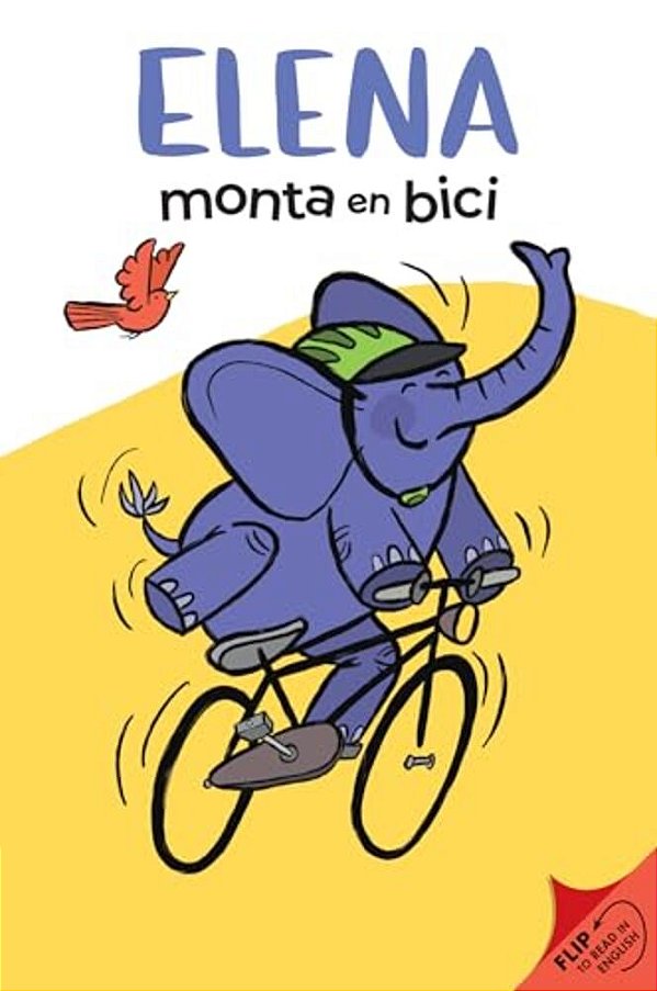 Elena Rides/Elena Monta En Bici: A Dual Edition Flip Book-..