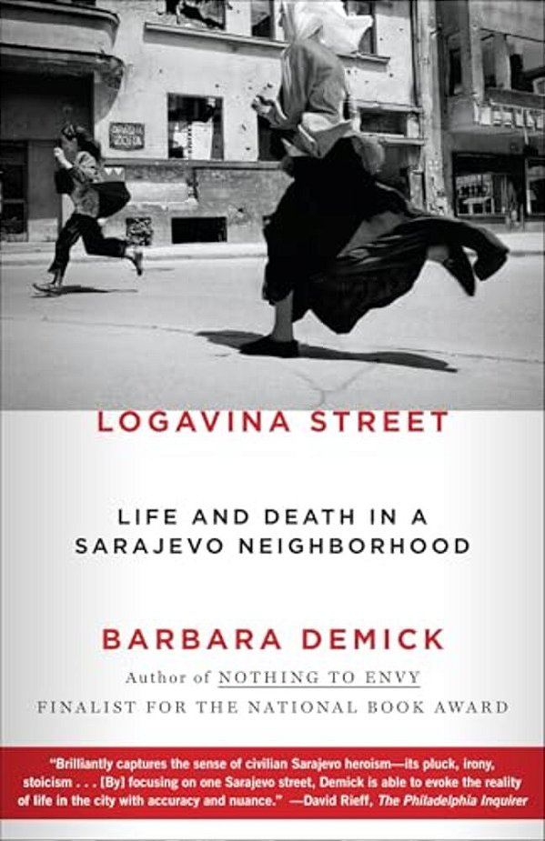 Logavina Street: Life And Death In A Sarajevo Neighborhood-..