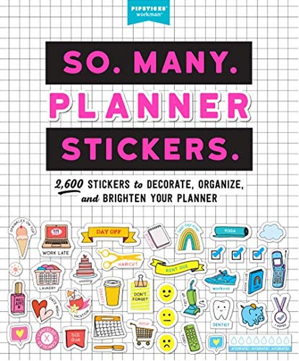 So. Many. Planner Stickers.: 2,600 Stickers To Decorate, Organize, And Brighten Your Planner-..