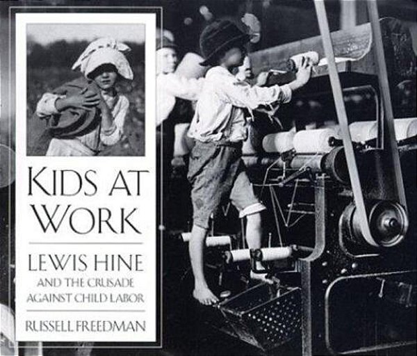 Kids At Work: Lewis Hine And The Crusade Against Child Labor-..