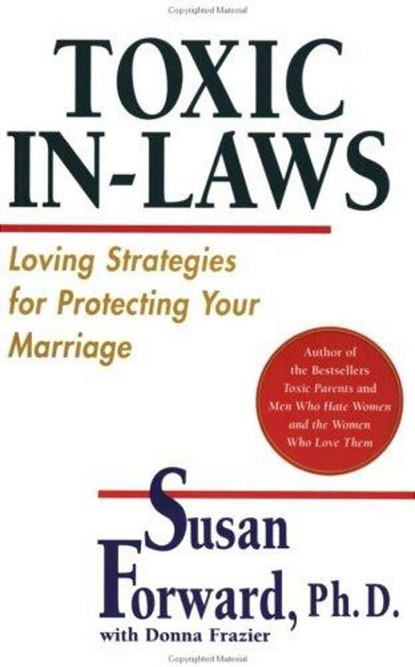 Toxic In-Laws: Loving Strategies For Protecting Your Marriage-..