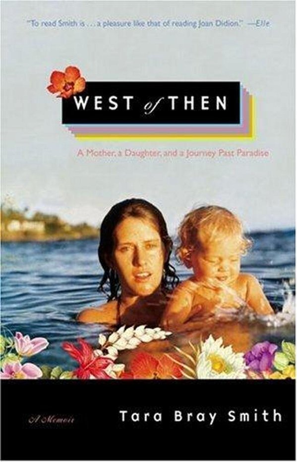 West Of Then: A Mother, A Daughter, And A Journey Past Paradise-..