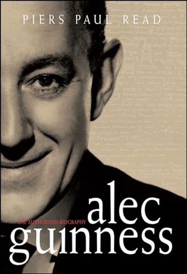 Alec Guinness: The Authorised Biography-..