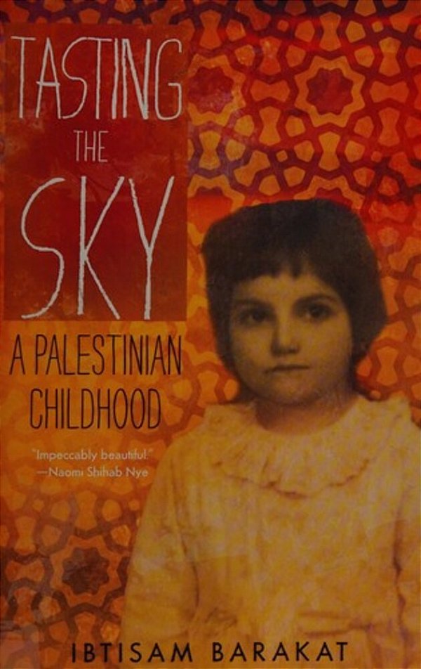 Tasting The Sky: A Palestinian Childhood-..