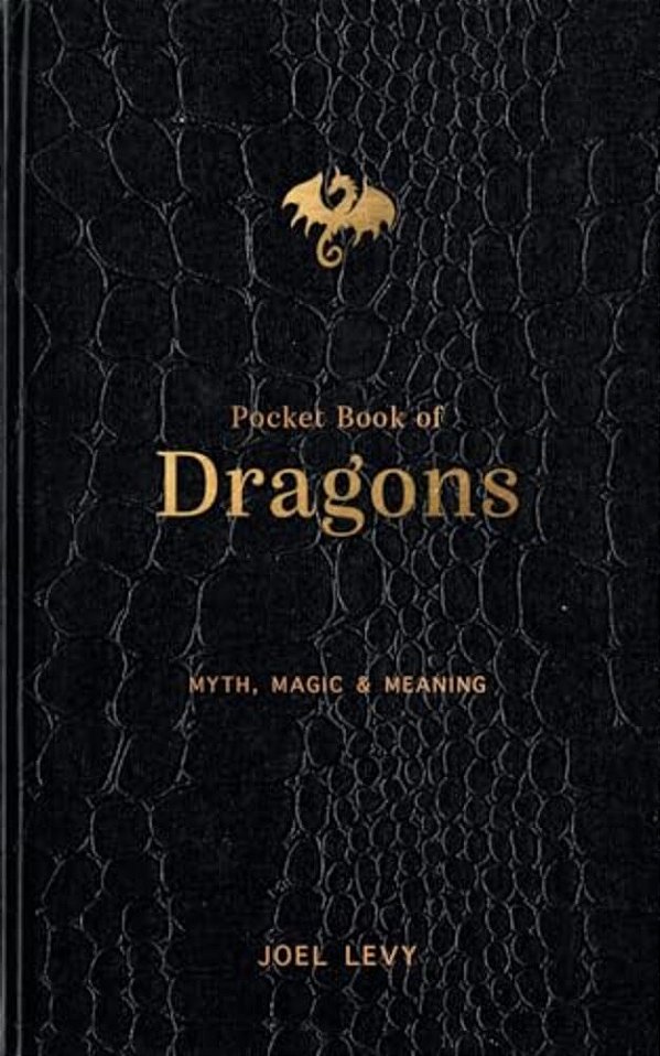 Pocket Book Of Dragons: Myth, Magic & Meaning-..