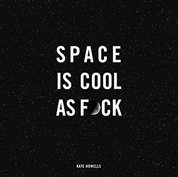 Space Is Cool As F*ck-..