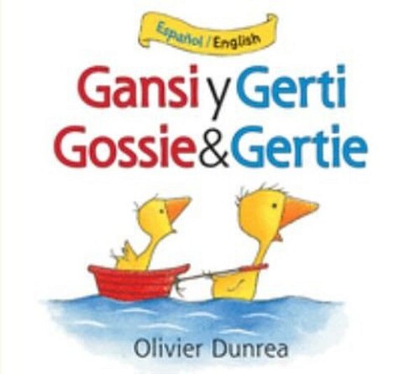 Gansi Y Gerti/Gossie And Gertie Board Book: Bilingual English-Spanish-..