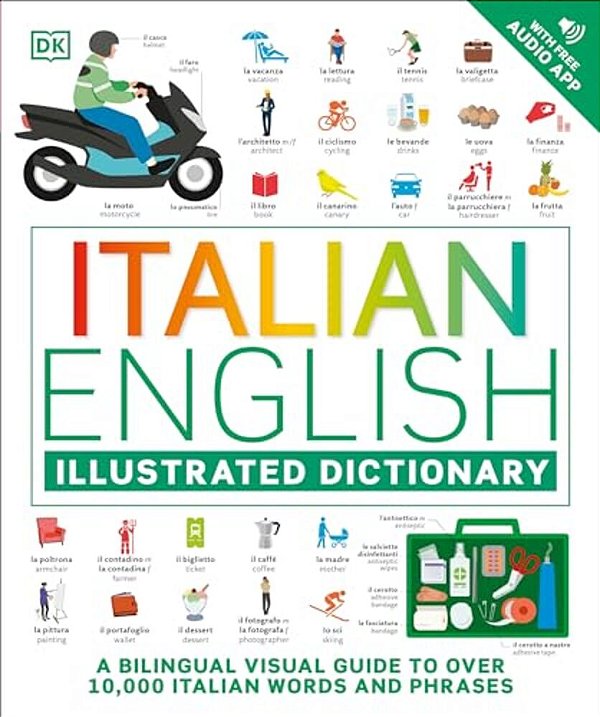 Italian - English Illustrated Dictionary: A Bilingual Visual Guide To Over 10,000 Italian Words And Phrases-..