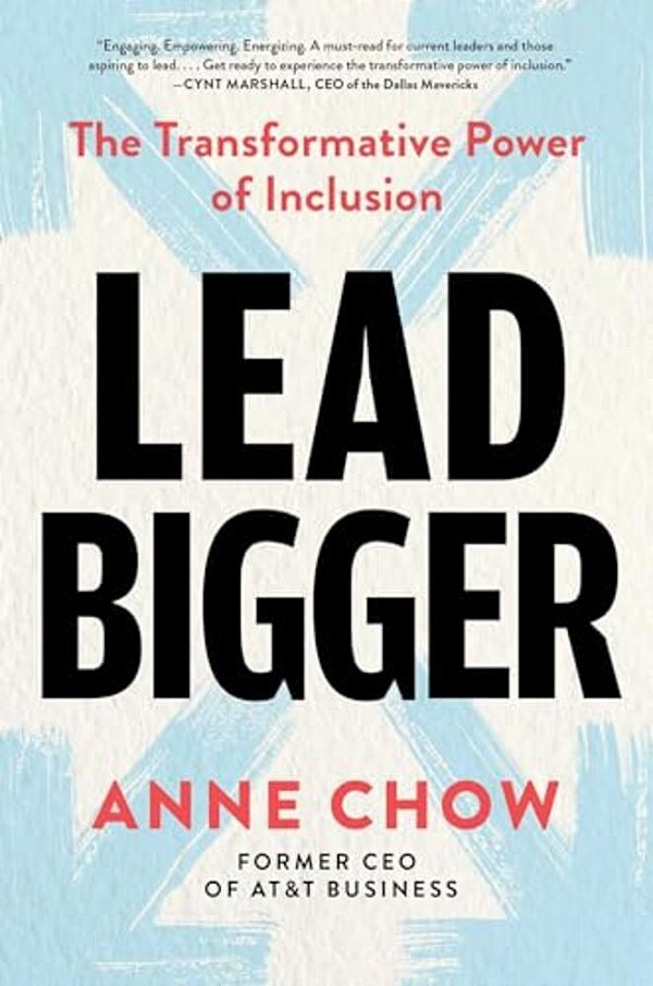 Lead Bigger: The Transformative Power Of Inclusion-..