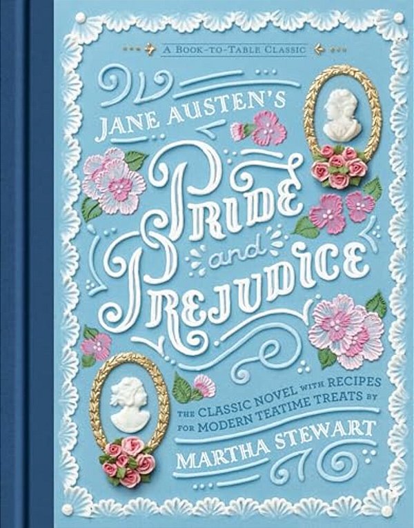 Jane Austen's Pride And Prejudice: A Book-To-table Classic-..