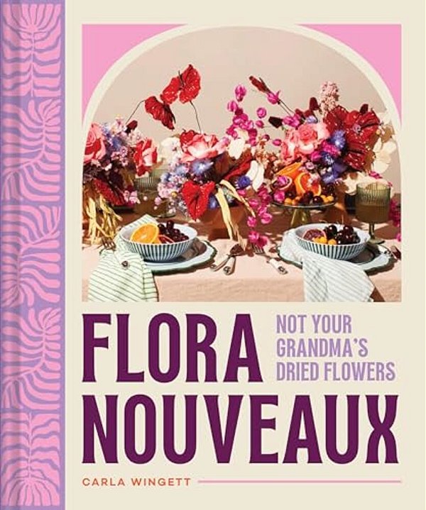 Flora Nouveaux: Not Your Grandma's Dried Flowers-..