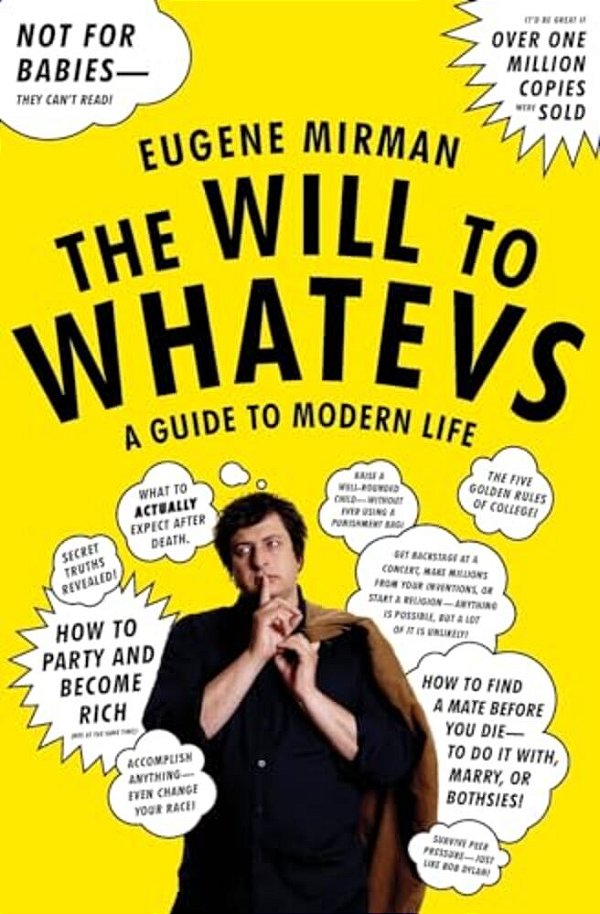 The Will To Whatevs: A Guide To Modern Life-..