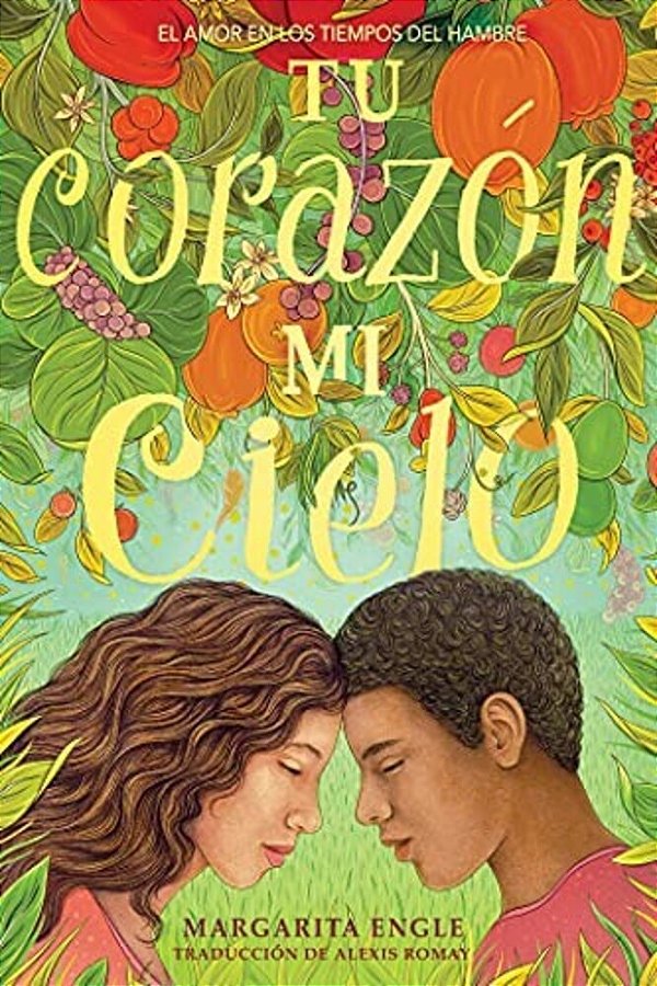 Tu Corazón, Mi Cielo (Your Heart, My Sky): El Amor En Los Tiempos Del Hambre-..