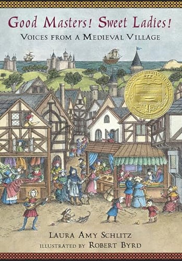 Good Masters! Sweet Ladies!: Voices From A Medieval Village-..