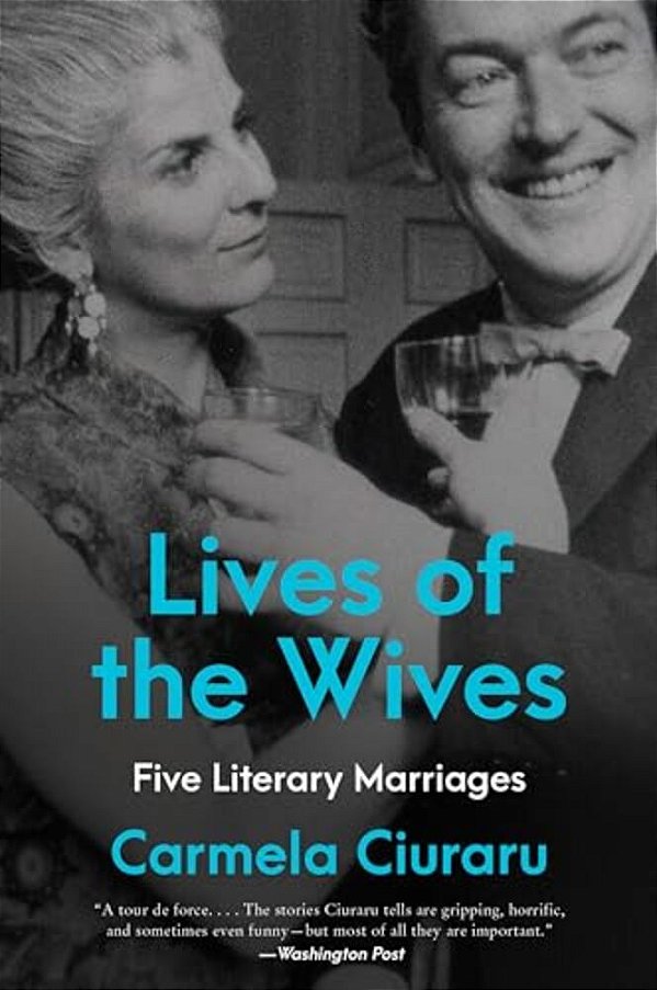 Lives Of The Wives: Five Literary Marriages-..