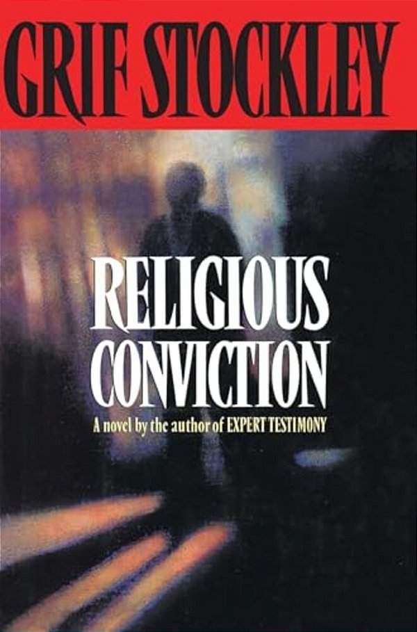 Religious Conviction: A Novel By The Author Of Expert Testimony-..
