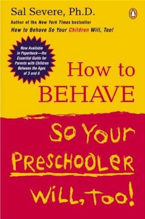 How To Behave So Your Preschooler Will, Too!-..